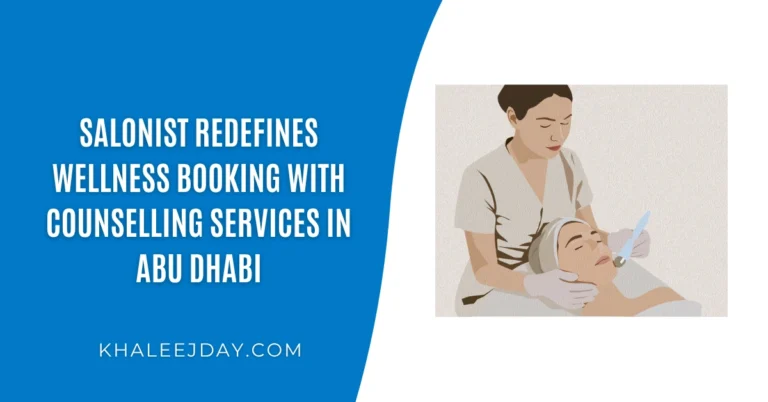 Salonist Redefines Wellness Booking with Counselling Services in Abu Dhabi