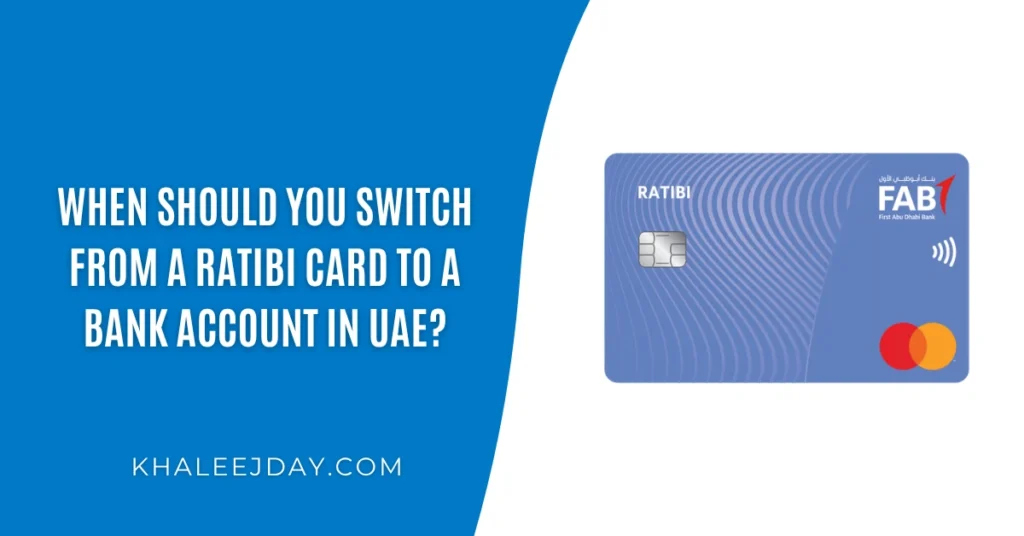 When Should You Switch from a Ratibi Card to a Bank Account in UAE