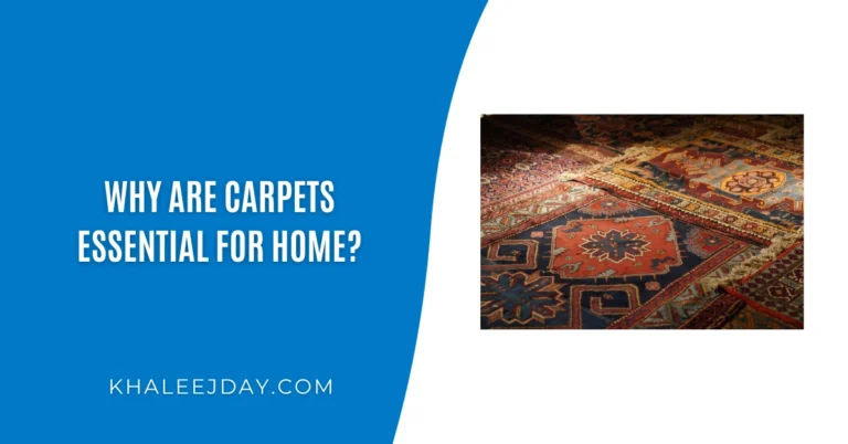 Why Are Carpets Essential For Home