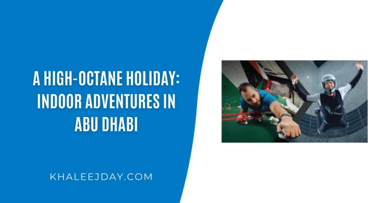 A high-octane holiday Indoor adventures in Abu Dhabi