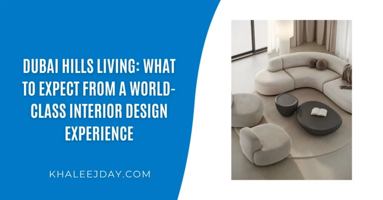 Dubai Hills Living What to Expect From a World-Class Interior Design Experience