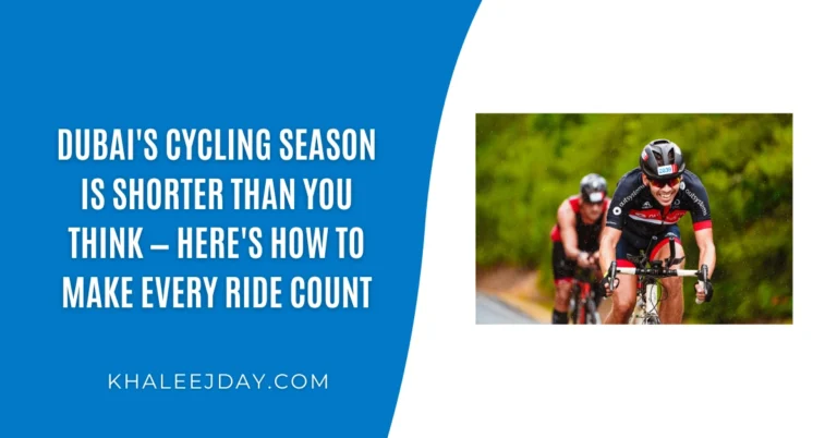 Dubai's Cycling Season Is Shorter Than You Think — Here's How to Make Every Ride Count