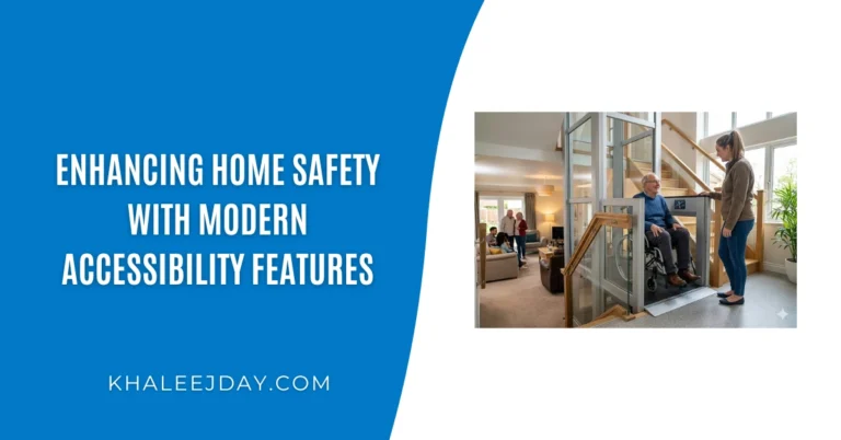 Enhancing Home Safety With Modern Accessibility Features