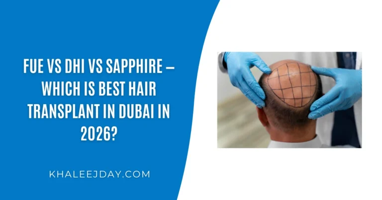 FUE vs DHI vs Sapphire — Which is Best Hair Transplant in Dubai in 2026