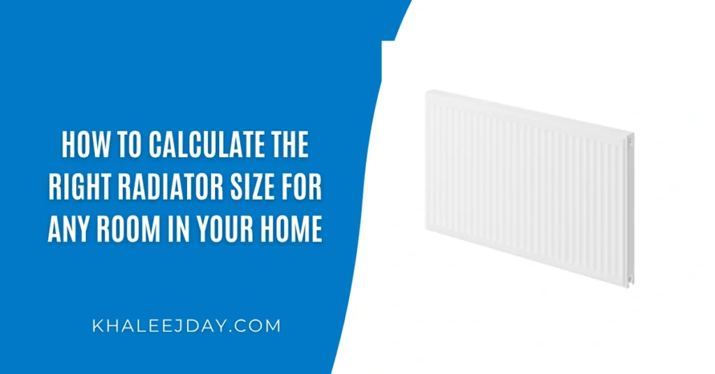 How to Calculate the Right Radiator Size for Any Room in Your Home