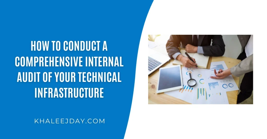 How to Conduct a Comprehensive Internal Audit of Your Technical Infrastructure
