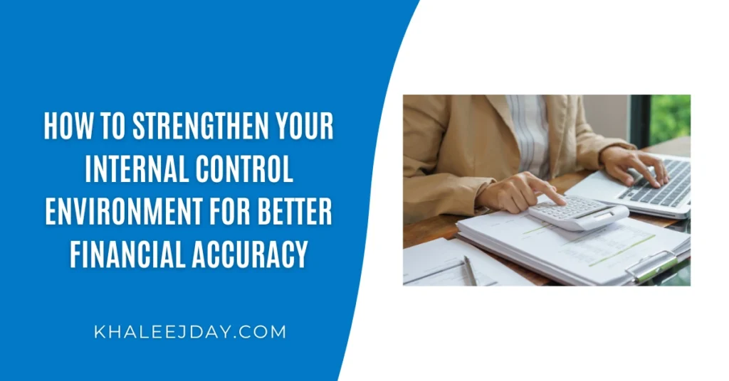 How to Strengthen Your Internal Control Environment for Better Financial Accuracy