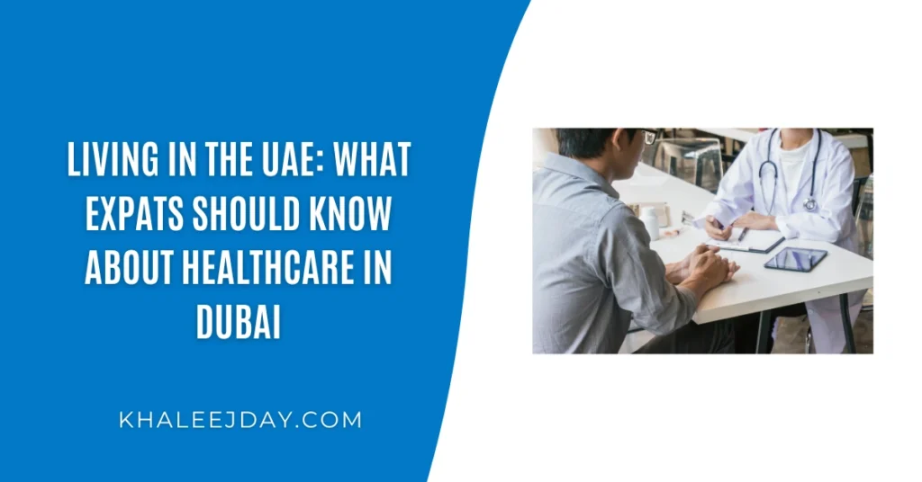 Living in the UAE What Expats Should Know About Healthcare in Dubai