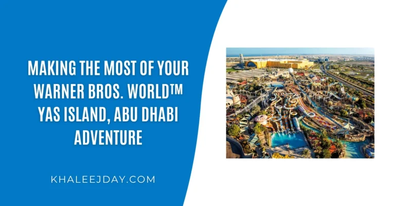 Making the Most of Your Warner Bros. World™ Yas Island, Abu Dhabi Adventure