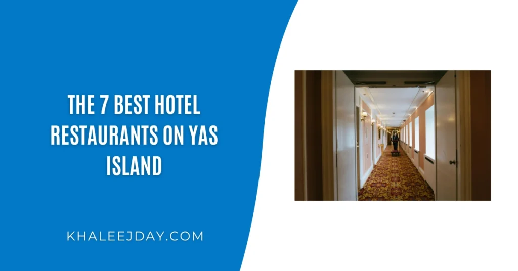 The 7 Best Hotel Restaurants on Yas Island