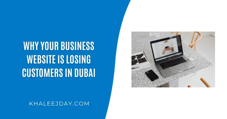 Why Your Business Website Is Losing Customers in Dubai