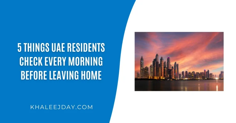 5 Things UAE Residents Check Every Morning Before Leaving Home