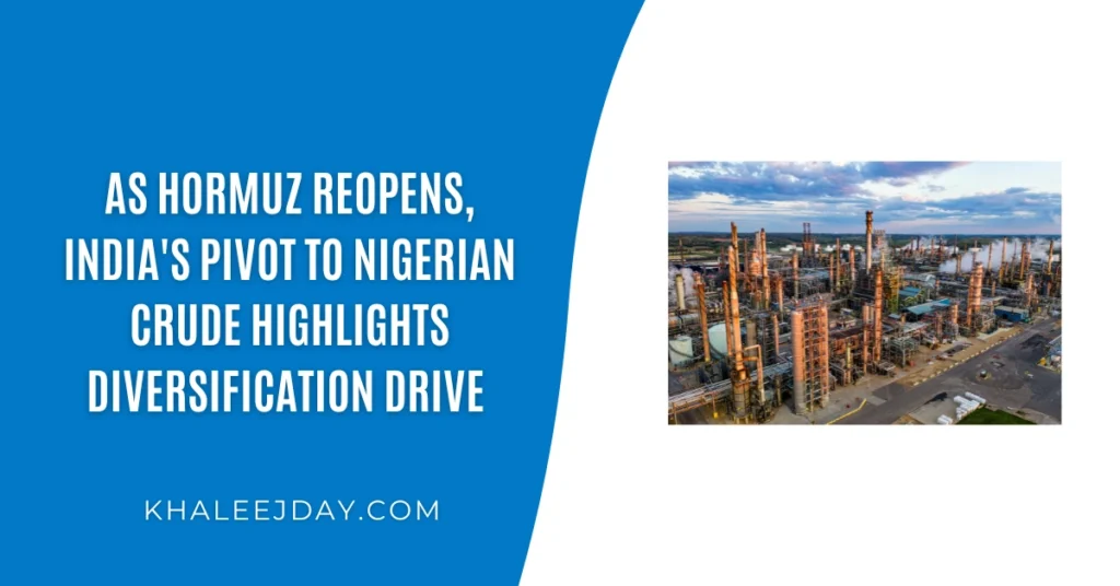 As Hormuz reopens, India's pivot to Nigerian crude highlights diversification drive 
