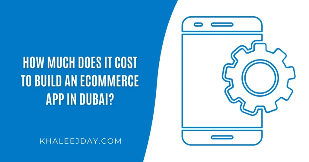 How Much Does It Cost to Build an eCommerce App in Dubai