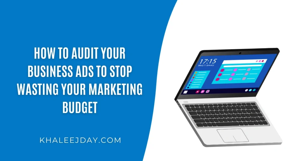 How to Audit Your Business Ads to Stop Wasting Your Marketing Budget