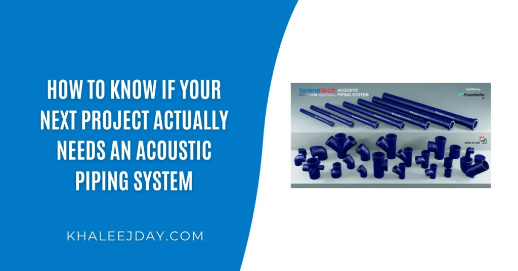 How to Know If Your Next Project Actually Needs an Acoustic Piping System
