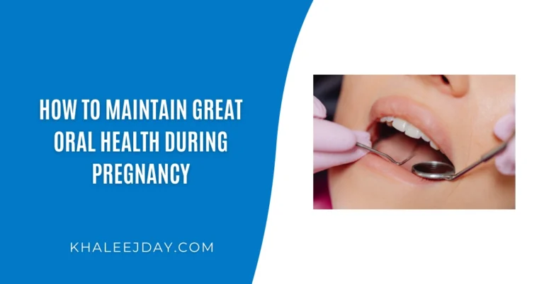 How to Maintain Great Oral Health During Pregnancy
