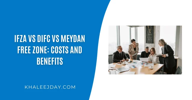 IFZA vs DIFC vs Meydan Free Zone Costs and Benefits