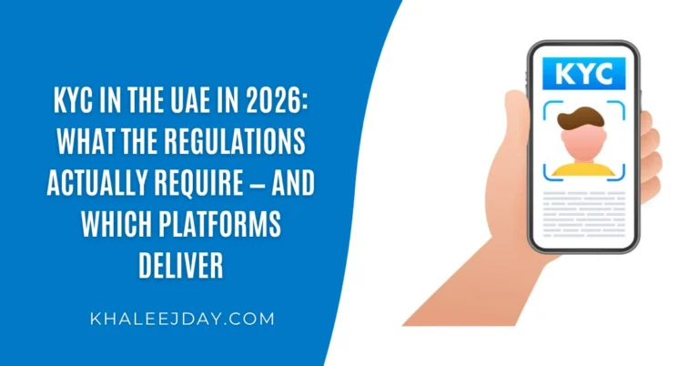 KYC in the UAE in 2026 What the Regulations Actually Require — and Which Platforms Deliver
