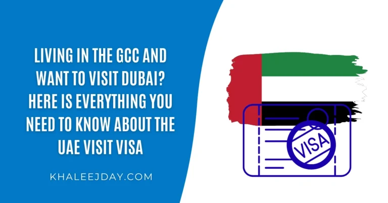 Living in the GCC and Want to Visit Dubai Here Is Everything You Need to Know About the UAE Visit Visa