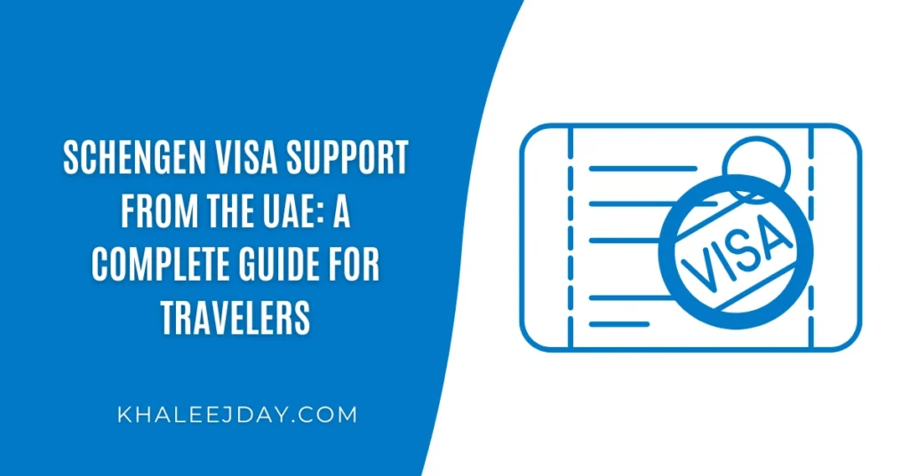 Schengen Visa Support from the UAE A Complete Guide for Travelers