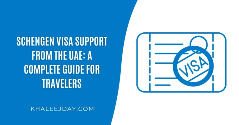 Schengen Visa Support from the UAE A Complete Guide for Travelers
