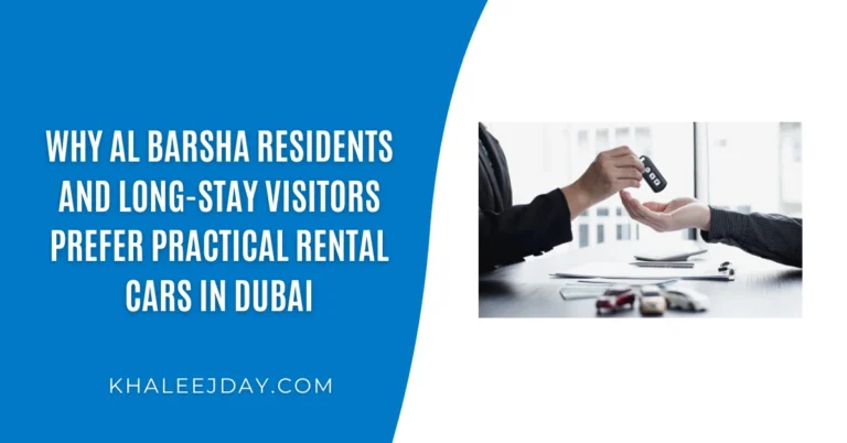 Why Al Barsha Residents and Long-Stay Visitors Prefer Practical Rental Cars in Dubai