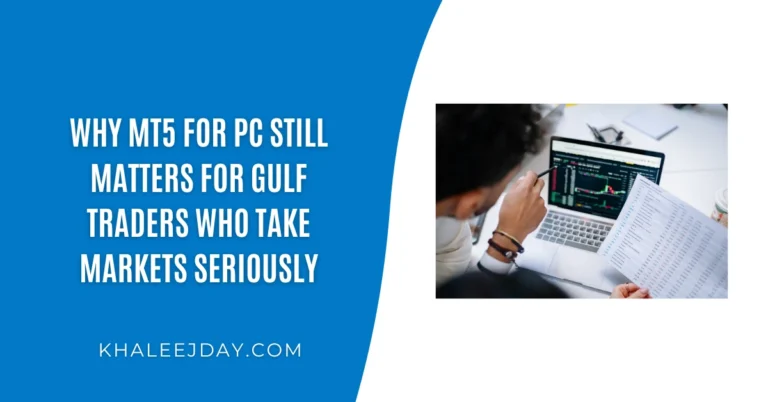 Why MT5 for PC still matters for Gulf traders who take markets seriously