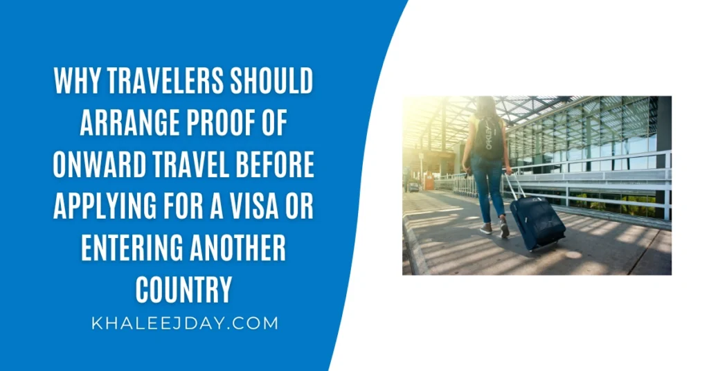 Why Travelers Should Arrange Proof of Onward Travel Before Applying for a Visa or Entering Another Country
