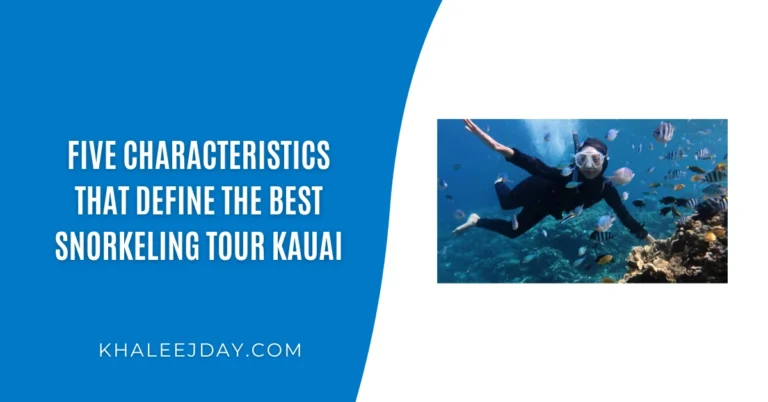 Five Characteristics That Define The Best Snorkeling Tour Kauai