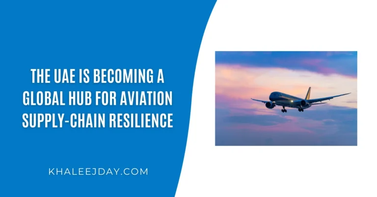 The UAE Is Becoming a Global Hub for Aviation Supply-Chain Resilience