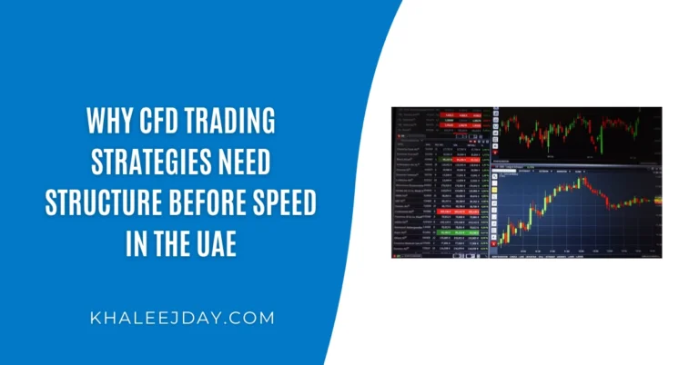 Why CFD Trading Strategies Need Structure Before Speed in the UAE