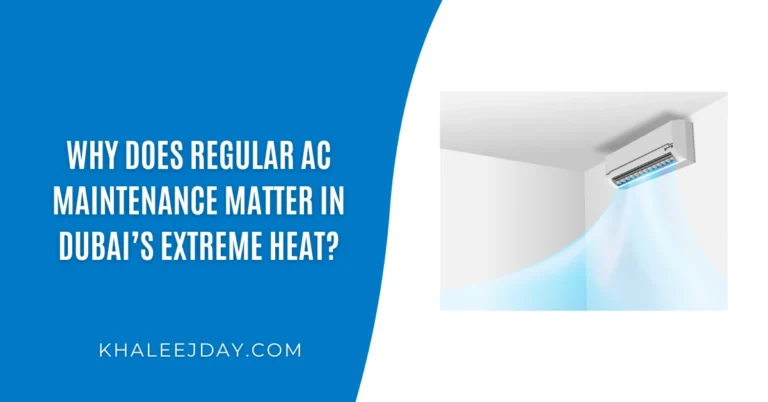 Why Does Regular AC Maintenance Matter in Dubai’s Extreme Heat