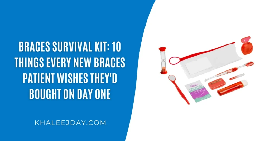 Braces Survival Kit 10 Things Every New Braces Patient Wishes They'd Bought on Day One